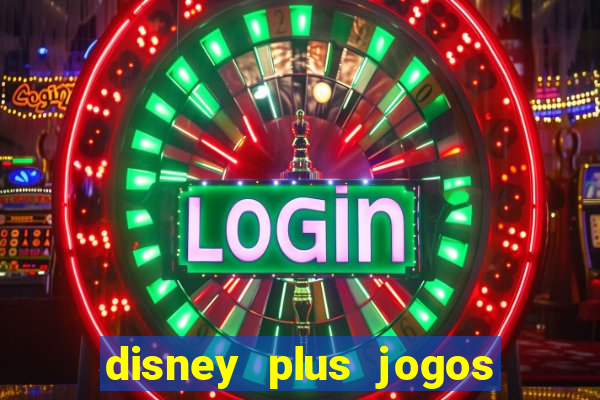 disney plus jogos de futebol